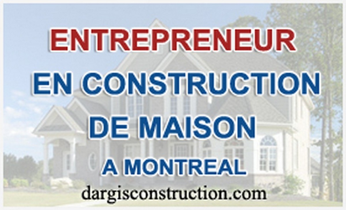 entrepreneur en construction de maison neuve Montreal Laval Rive Sud
