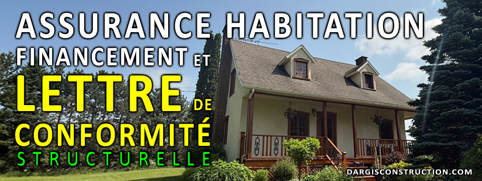 Lettre de conformité structurelle par un ingénieur pour l'assurance habitation et le financement - Daniel Dargis