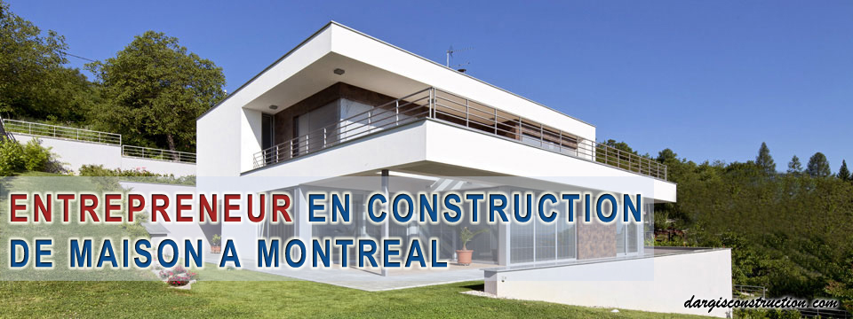 entrepreneur en construction de maison neuve Montreal Laval Rive Sud