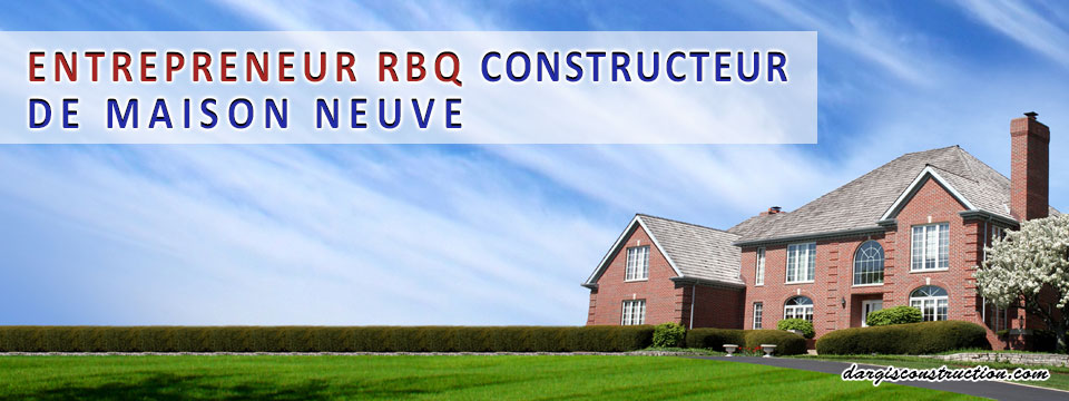 entrepreneur-rbq-constructeur-de-maison-neuve