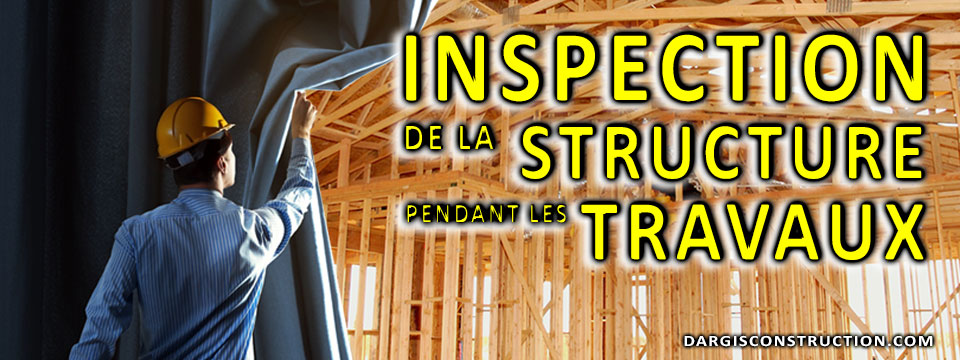 Inspection de la structure du bâtiment pendant les travaux