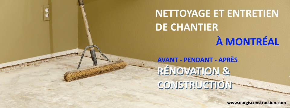 nettoyage apres construction renovation montreal menage de chantier demolition